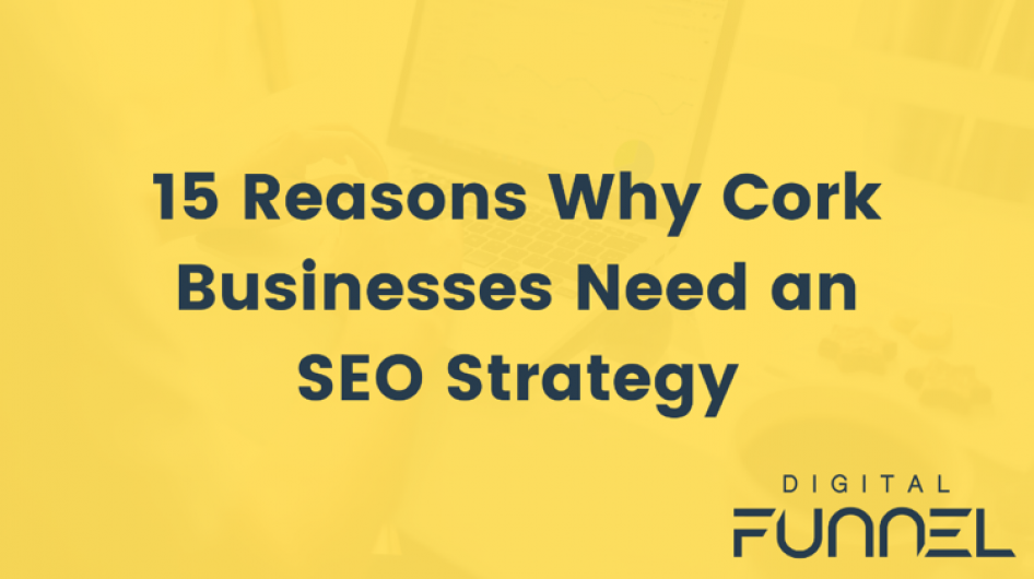 15 reasons why Cork businesses need an SEO strategy Image