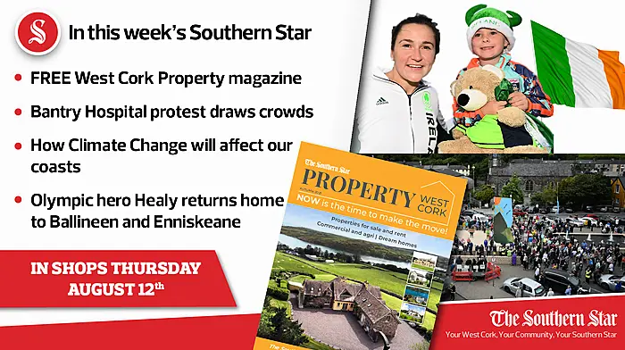 In this weeks Southern Star: FREE West Cork Property magazine, Bantry Hospital protest draws crowds & Olympic hero Healy returns home to Ballineen and Enniskeane Image