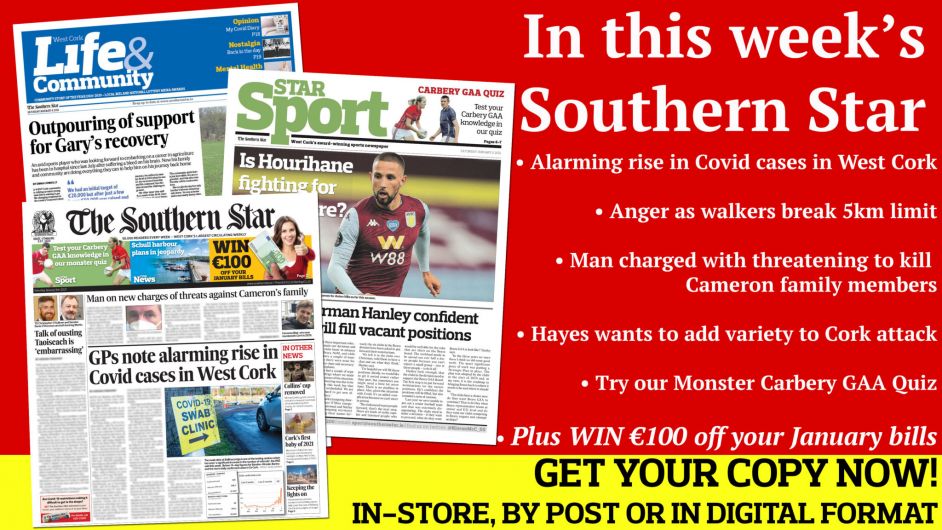 Alarming rise in Covid cases in West Cork; Collins' letters to Kitty feature in new TV series; Man charged with threatening to kill Cameron family members; Hayes wants to add variety to Cork attack; Try our Monster Carbery GAA Quiz; Community rallies around Beara man who suffered a bleed on his brain; Plus WIN €100 off your January bills! Image