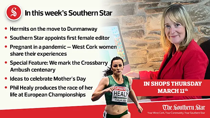 In this week's Southern Star: Hermits on the move to Dunmanway; Star appoints first female editor; Pregnant in a pandemic; Crossbarry Centenary Commemoration; Phil Healy produces the race of her life Image