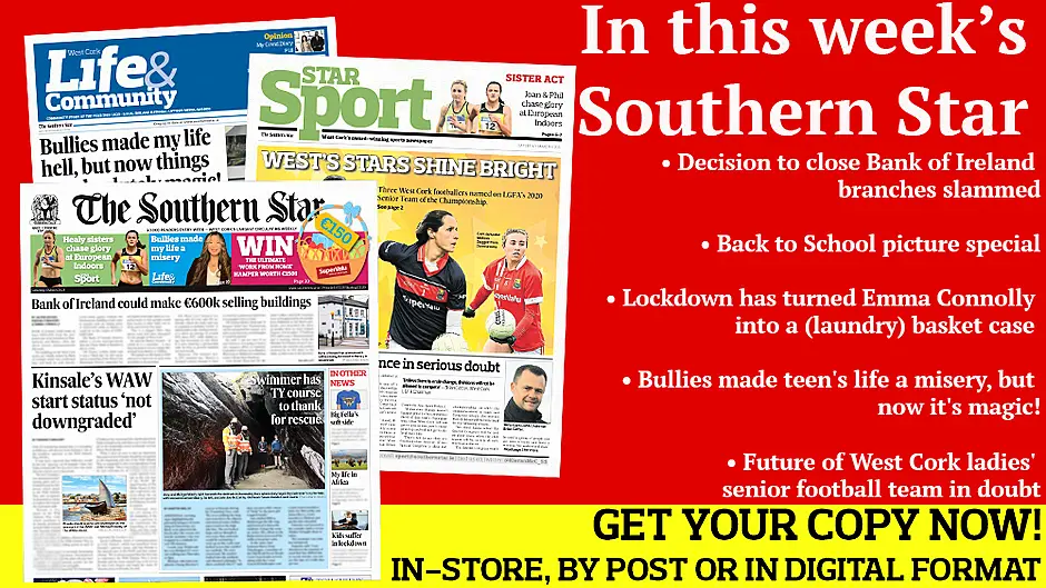 Decision to close Bank of Ireland branches slammed; Back to School picture special; Miriam should be president, says Puttnam; Future of West Cork ladies' senior football team in doubt; Interview with Clon and Cork footballer Maurice Shanley; Bullies made teen's life a misery, but now it's magic! Image