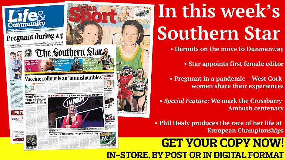 We mark the Crossbarry Ambush centenary; Star appoints first female editor; Hermits on the move to Dunmanway; Sad end to Gordon Elliott's gallop; Phil Healy produces the race of her; Pregnant in a pandemic; Ideas to celebrate Mother's Day Image