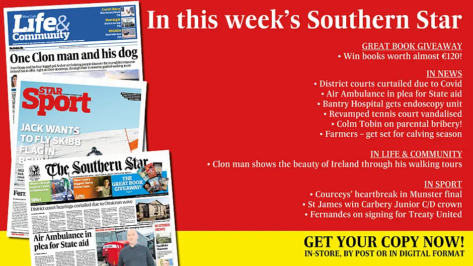 Win books worth almost €120!; District courts curtailed due to Covid; Air Ambulance in plea for State aid; Bantry Hospital gets endoscopy unit; Revamped tennis court vandalised; Colm Tobin on parental bribery!; Farmers, get set for calving season; Clon man shows the beauty of Ireland through his walking tours; Courceys’ heartbreak in Munster final; St James win Carbery Junior CD crown; Fernandes on signing for Treaty United Image