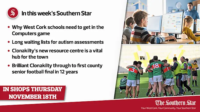 In this week's Southern Star: Why West Cork schools need to get in the Computers game, long waiting lists for autism assessments & brilliant Clonakilty through to first county senior football final in 12 years Image