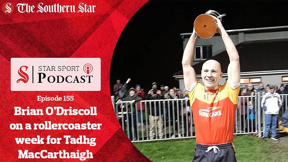 PODCAST: Captain Brian O'Driscoll on a rollercoaster week for Carbery champions Tadhg MacCarthaigh Image