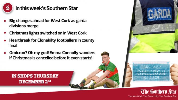 In this week's Southern Star: Big changes ahead for West Cork as garda divisions merge, Christmas lights switched on across West Cork & Heartbreak for Clonakilty footballers in county final Image