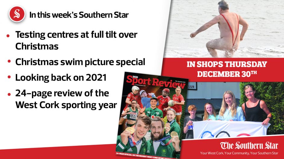 In this week's Southern Star: Review of the West Cork sporting year, testing centres at full tilt over Christmas & a festive swim picture special Image