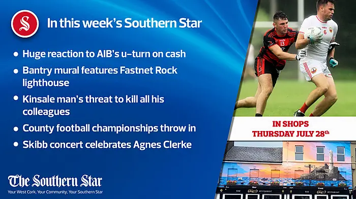 In this week's Southern Star: Huge reaction to AIB's cash u-turn, Kinsale man's threat to kill all his colleagues, County football championships throw in Image