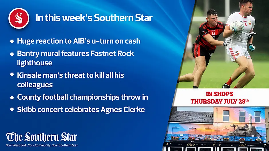 In this week's Southern Star: Huge reaction to AIB's cash u-turn, Kinsale man's threat to kill all his colleagues, County football championships throw in Image