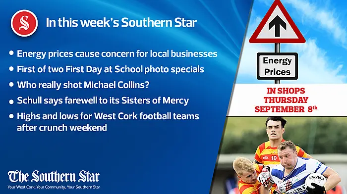 In this week's Southern Star: Energy prices cause concern for local businesses, First of two First Day at School photo specials, Who really shot Michael Collins? & more Image