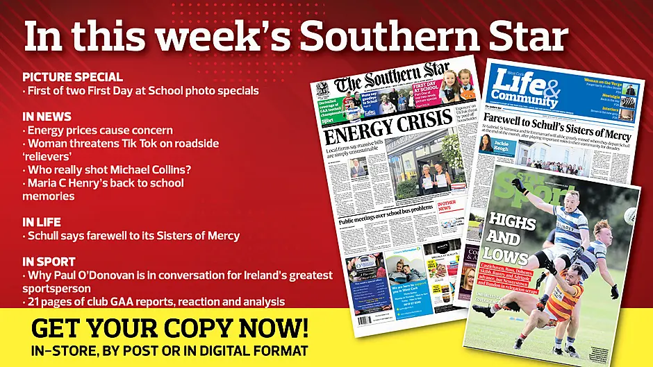 First of two First Day at School photo specials; Energy prices cause concern; Who really shot Michael Collins?; Schull says farewell to its Sisters of Mercy; Why Paul O’Donovan is in conversation for Ireland’s greatest sportsperson; 21 pages of club GAA reports, reaction and analysis Image