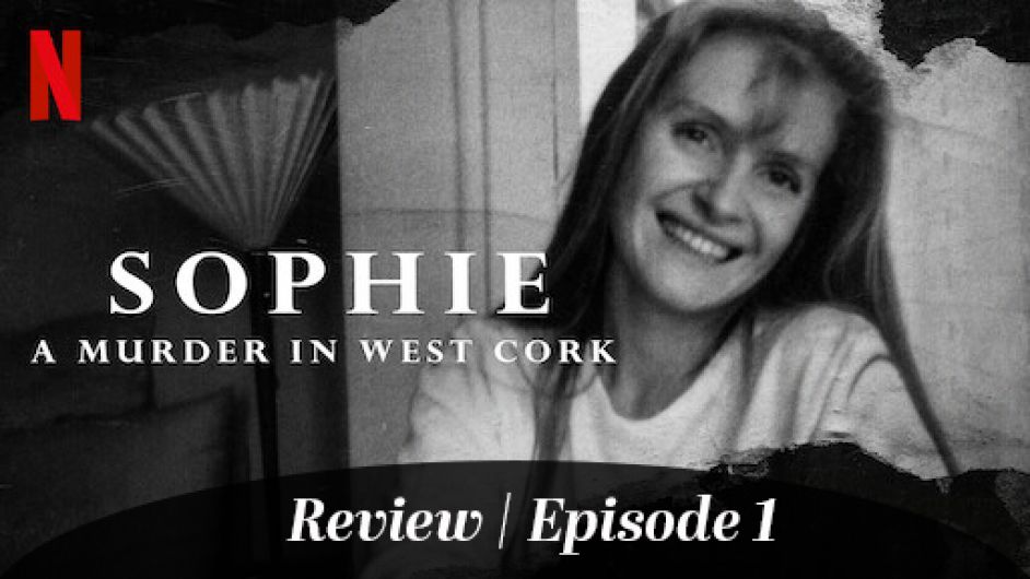 REVIEW: Sophie - A murder in West Cork | Episode 1 Image