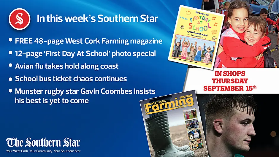In this week's Southern Star: FREE 48-page West Cork Farming magazine, 12-page 'First Day at School' photo special, School bus ticket chaos continues Image