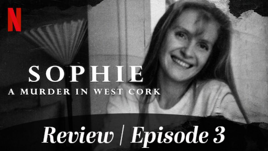 REVIEW: Sophie - A murder in West Cork | Episode 3 Image