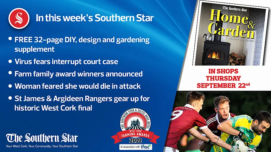 In this week's Southern Star: FREE 32-page DIY, design and gardening supplement, Virus fears interrupt court case, St James & Argideen Rangers gear up for historic West Cork final Image