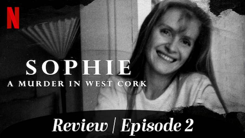 REVIEW: Sophie - A murder in West Cork | Episode 2 Image