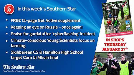 In this week's Southern Star: FREE 12-page Get Active supplement; Keeping an eye on Russia - once again! & Skibbereen CS & Hamilton High School target Corn Uí Mhuirí final Image