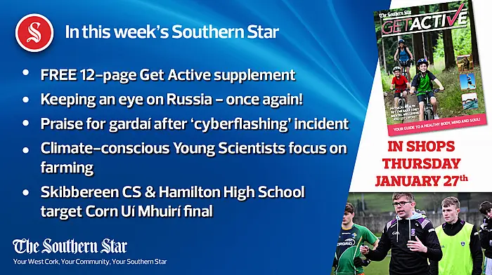 In this week's Southern Star: FREE 12-page Get Active supplement; Keeping an eye on Russia - once again! & Skibbereen CS & Hamilton High School target Corn Uí Mhuirí final Image