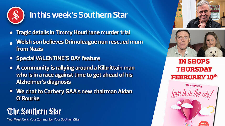 In this week's Southern Star: Tragic details in Timmy Hourihane murder trial, Welsh son believes Drimoleague nun rescued mum from Nazis & Welsh son believes Drimoleague nun rescued mum from Nazis & we chat to Carbery GAA's new chairman Aidan O'Rourke Image