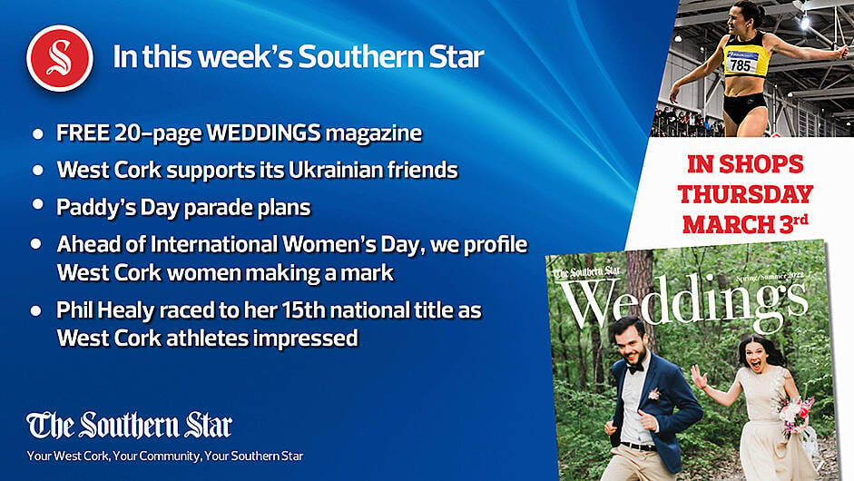 In this week's Southern Star: FREE 20-page WEDDINGS magazine, West Cork supports its Ukrainian friends & we profile West Cork women making a mark for International Women's Day Image