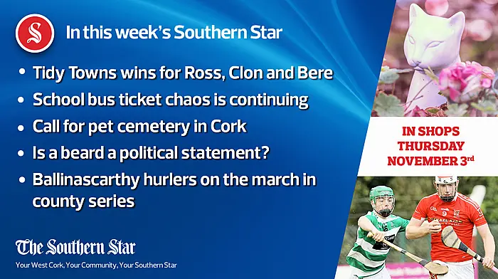In this week's Southern Star: Tidy Towns wins for Ross, Clon and Bere; School bus ticket chaos is continuing; Call for pet cemetery in Cork Image