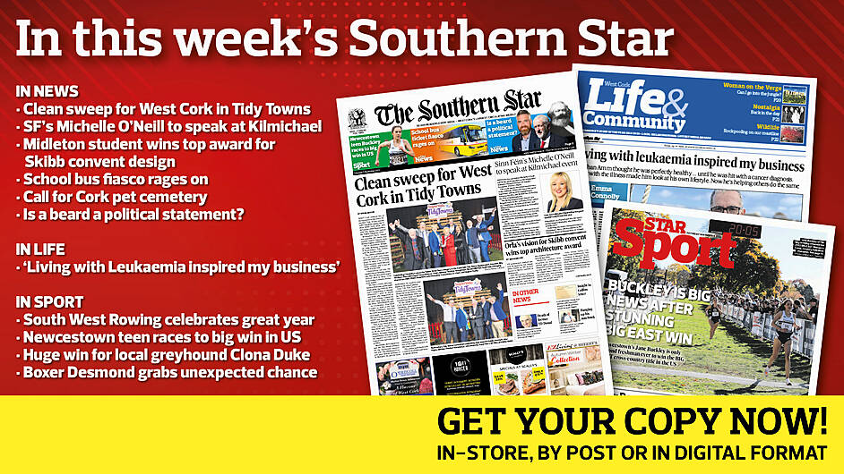 IN THIS WEEK’S SOUTHERN STAR: Clean sweep for West Cork in Tidy Towns; SF’s Michelle O’Neill to speak at Kilmichael; Midleton student wins top award for Skibb convent design; School bus fiasco rages on; Call for Cork pet cemetery; Is a beard a political statement?; ‘Living with Leukaemia inspired my business’; South West Rowing celebrates great year; Newcestown teen races to big win in US; Huge win for local greyhound Clona Duke; Boxer Desmond grabs unexpected chance Image