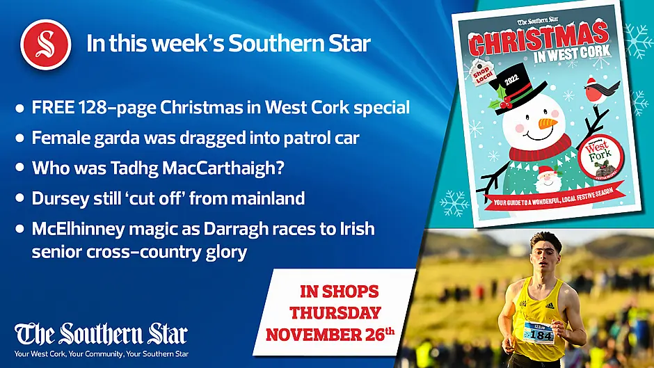 In this week's Southern Star: FREE 128-page Christmas in West Cork special; Female garda was dragged into patrol car; Dursey still 'cut off' from mainland Image