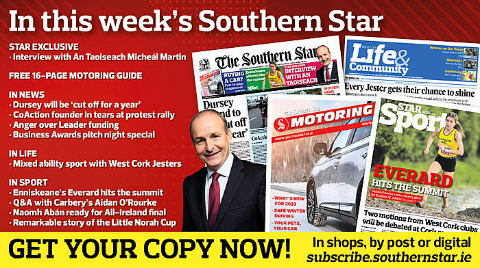 IN THIS WEEK’S SOUTHERN STAR: Exclusive interview with An Taoiseach Micheál Martin; 16-page Motoring guide; Dursey will be ‘cut off for a year’; CoAction founder in tears at protest rally; Anger over Leader funding; West Cork Business Awards pitch night special; ‘Mad’ catch for fishers; Mixed ability sport with West Cork Jesters; Enniskeane’s Everard hits the summit; Q&A with Carbery’s Aidan O’Rourke; Naomh Abán ready for All-Ireland final; The remarkable story of the Little Norah Cup Image