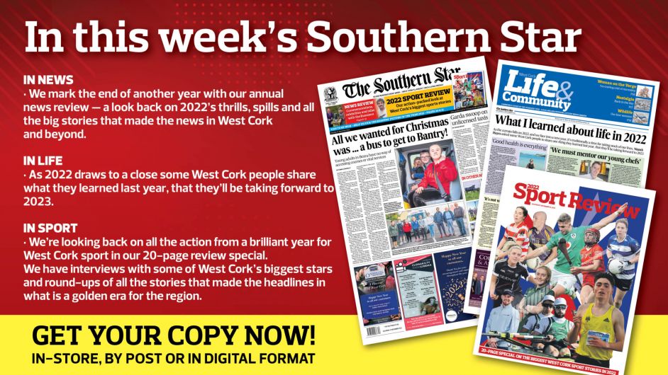 IN THIS WEEK'S SOUTHERN STAR: News and sport review for 2022; What to look forward to in the year ahead; Kinsale man smeared blood on walls of Bandon garda cell; Woman who soiled cell has 12 previous convictions; Young adults in Beara have no way of accessing courses or vital services Image