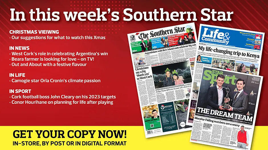 IN THIS WEEK'S SOUTHERN STAR: Christmas viewing guide; West Cork's role in celebrating Argentina's win; Beara farmer is looking for love - on TV!; Out and About with a festive flavour; Camogie star Orla Cronin’s climate passion; Cork football boss John Cleary on his 2023 targets Image