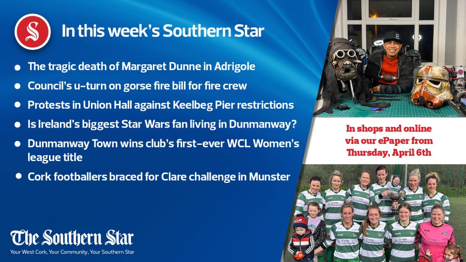 In this week's Southern Star: Protests in Union Hall against Keelbeg Pier restrictions; Council's u-turn on gorse fire; The tragic death of Margaret Dunne in Adrigole; Is Ireland's biggest Star Wars fan living in Dunmanway?; Dunmanway Town wins club's first-ever WCL women's league title; Cork footballers braced for Clare challenge in Munster Image