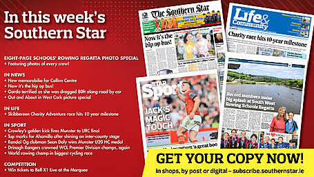 IN THIS WEEK'S SOUTHERN STAR: Eight-page schools' rowing regatta photo special; New memorabilia for Collins Centre; Now it’s the hip op bus!; Garda terrified as she was dragged 80ft along road by car; Out and About in West Cork picture special; Skibbereen Charity Adventure race hits 10 year milestone; Crowley’s golden kick fires Munster to URC final; Top marks for Ahamilla after shining on inter-county stage; Randal Óg clubman Sean Daly wins Munster U20 HC medal; Drinagh Rangers crowned WCL Premier Division champs, again; World rowing champ in biggest cycling race; Win tickets to Bell X1 Live at the Marquee Image