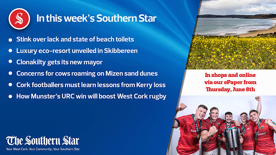 In this week's Southern Star: Stink over lack and state of beach toilets; Luxury eco-resort unveiled in Skibbereen; Clonakilty gets its new mayor; Concerns for cows roaming on Mizen sand dunes; Cork footballers must learn lessons from Kerry loss; How Munster's URC win will boost West Cork rugby Image