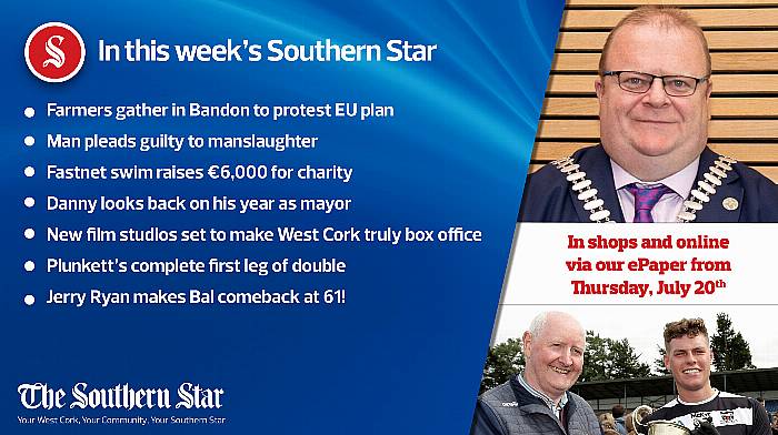 In this week's Southern Star: Farmers gather in Bandon to protest EU plan; Man pleads guilty to manslaughter; Fastnet swim raises €6,000 for charity; Danny looks back on his year as mayor; New film studios set to make West Cork truly box office; Plunkett's complete first leg of double; Jerry Ryan makes Bal comeback at 61! Image