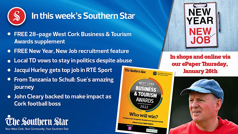 In this week's Southern Star: FREE 28-page West Cork Business & Tourism Awards supplement; FREE New Year, New Job recruitment feature; Local TD vows to stay in politics despite abuse Image