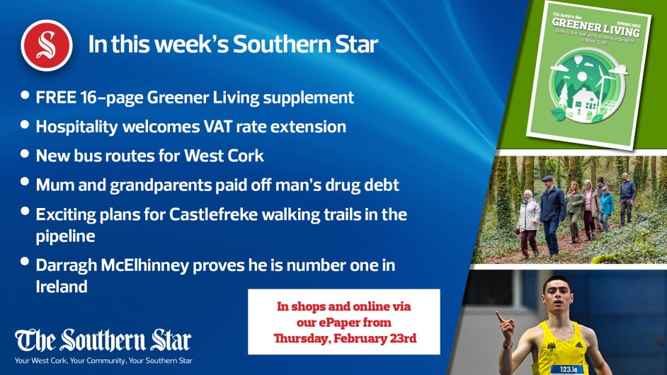 In this week's Southern Star: FREE 16-page Greener Living supplement; New bus routes for West Cork; Darragh McElhinney proves he is number one in Ireland Image