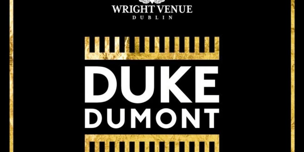 Duke Dumont Is Coming To The W...