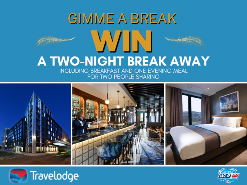 Gimme A Break 2024 - Win a break away each day with Travelodge PLUS Dublin City Centre