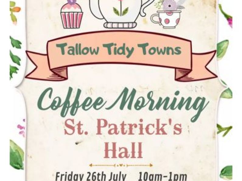 Tallow Tidy Towns Coffee morning - Friday July 26th