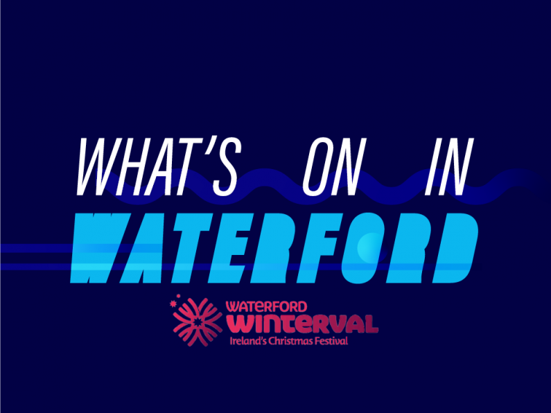 What's On In Waterford November 27th - December 3rd 2023