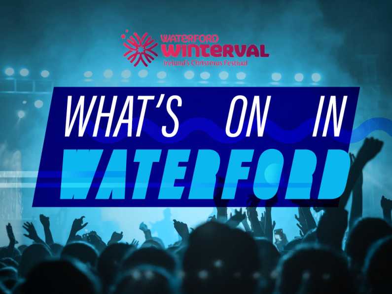 What's On In Waterford December 4th - December 10th 2023