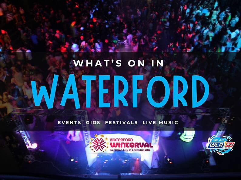 What's On In Waterford December 2nd - 8th 2024