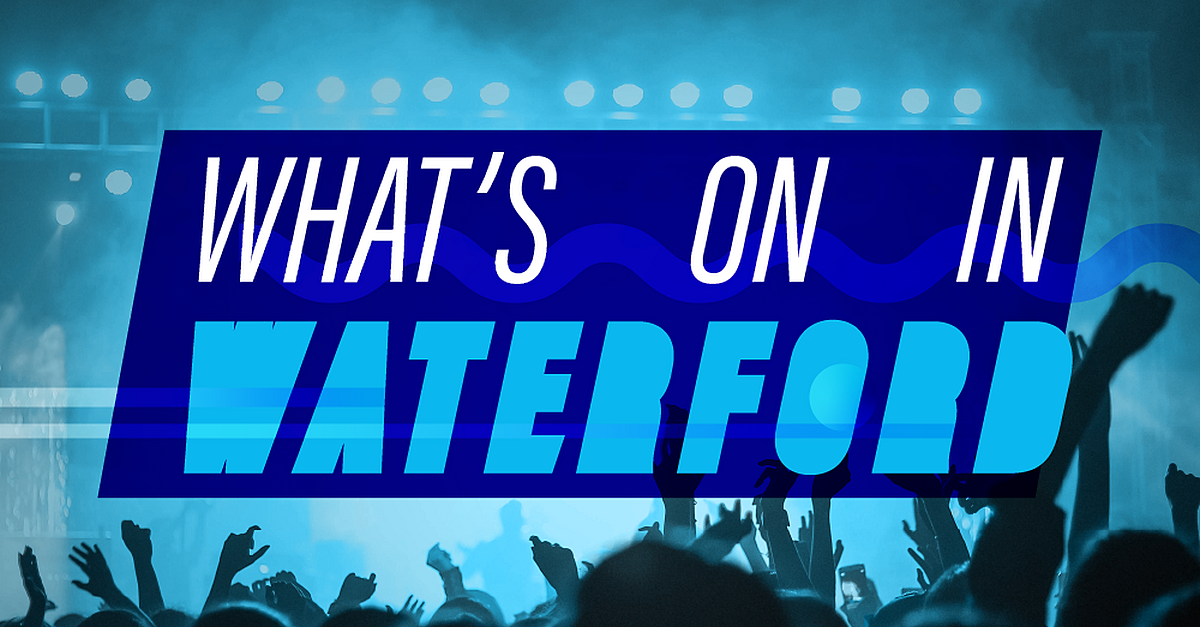 What's On In Waterford October 9th - 15th - Vimarsana News