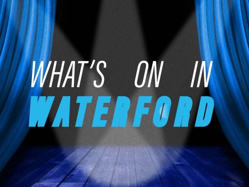 What's On In Waterford February 19th - 25th 2024