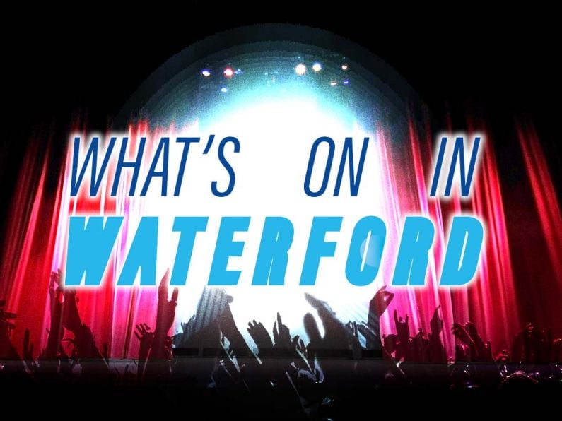 What's On In Waterford July 24th - July 30th