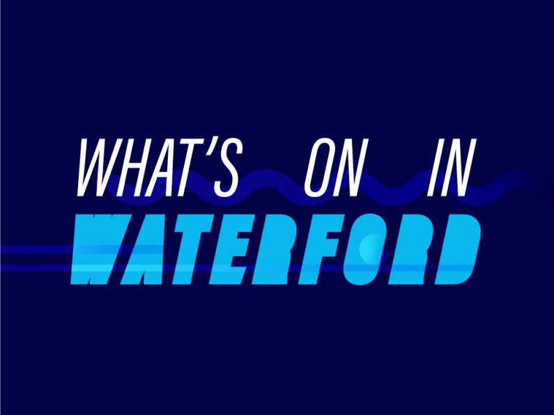 What's On In Waterford May 8th-May 14th