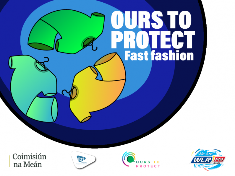 Ours To Protect Week 4 - Clodagh Walsh is joined by Christiona Kiely to discuss Fast Fashion