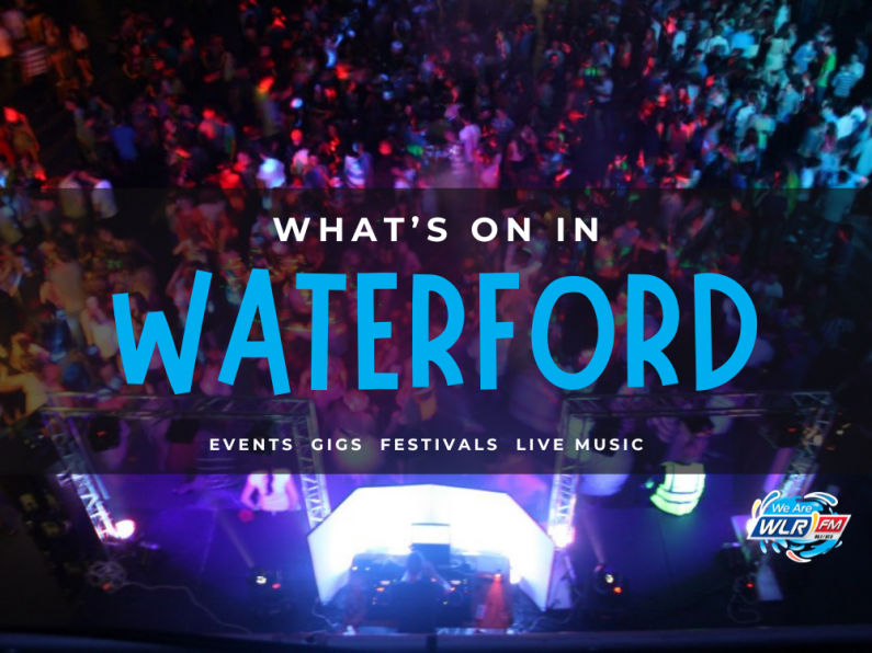 What's On In Waterford June 17th - 23rd 2024