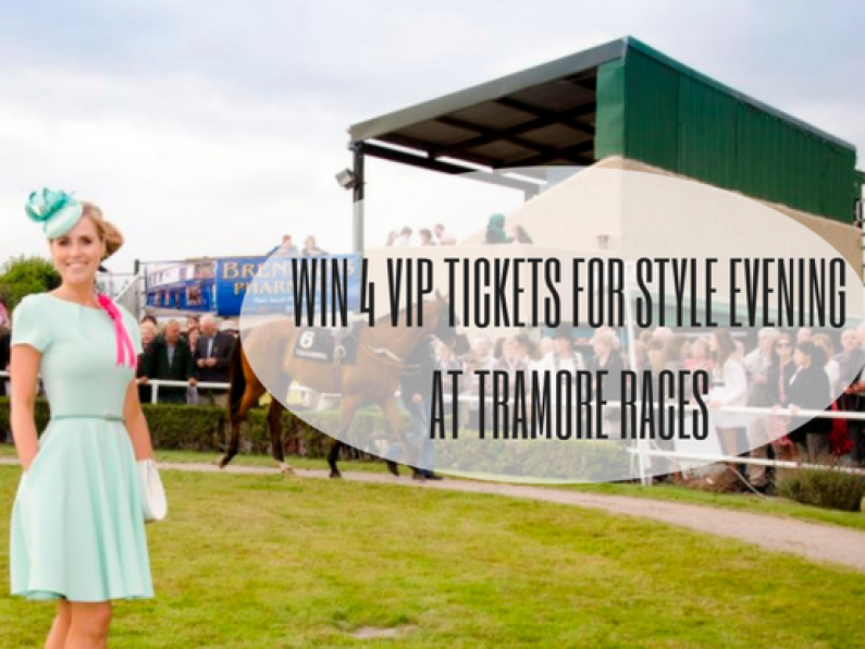 Win 4 VIP tickets for Style Evening at Tramore Races