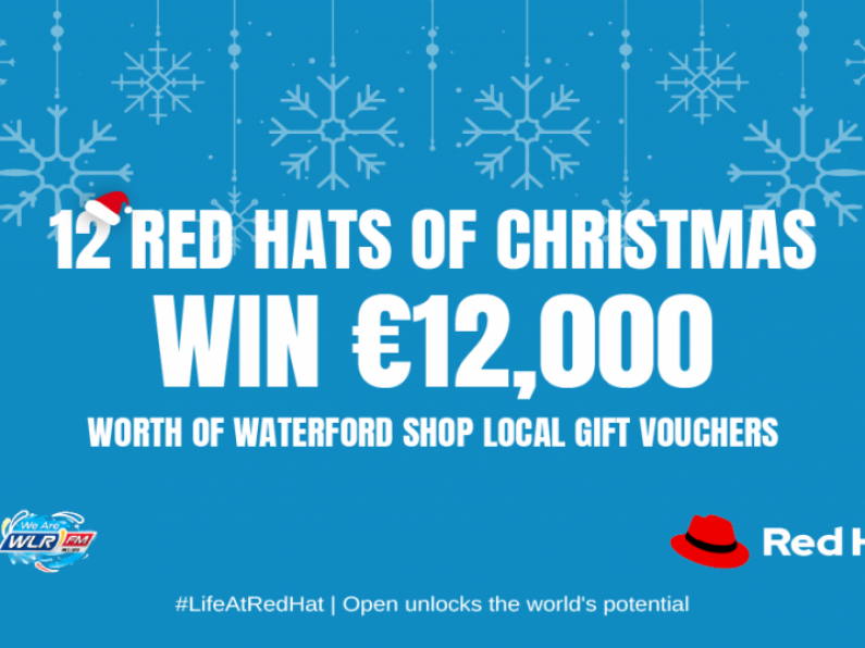 The 12 Red Hats of Christmas - €12,000 worth of Waterford Shop Local Gift Vouchers to be won on WLR